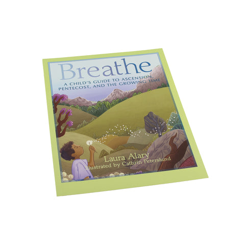 Breathe-A Child's Guide to Ascension, Pentecost, and the Growing Time