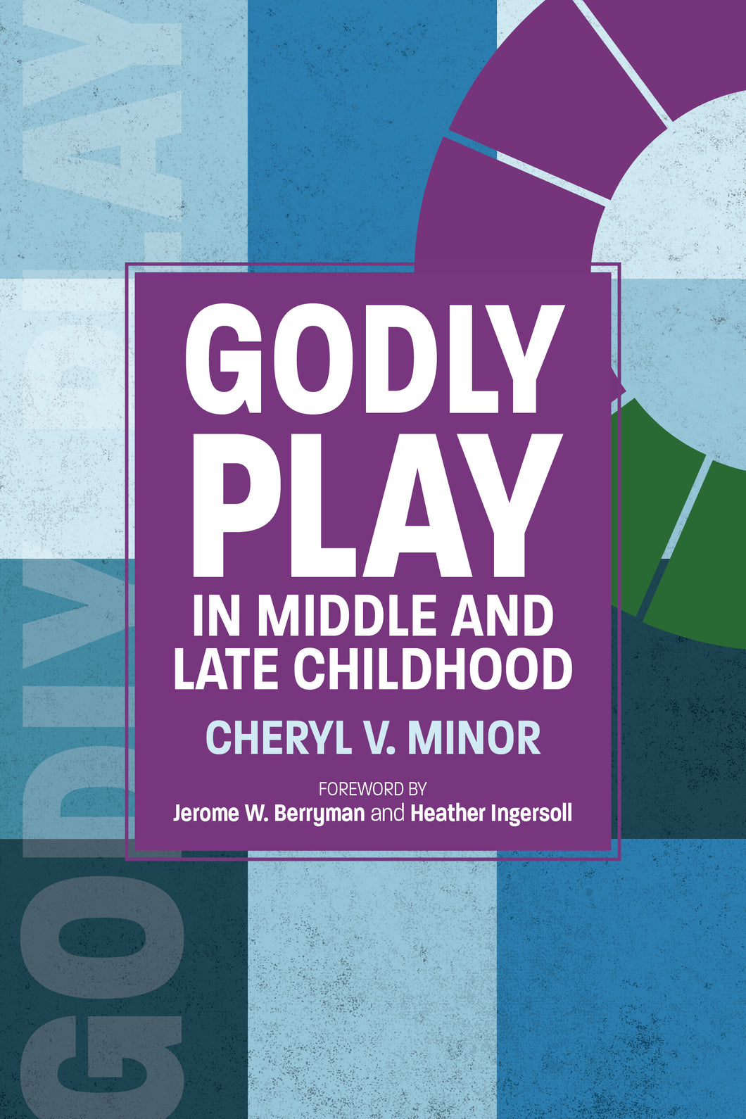 Godly Play in Middle and Late Childhood by Cheryl V. Minor