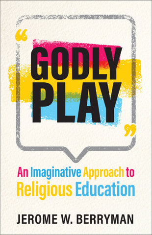 Godly Play An Imaginative Approach to Religious Education