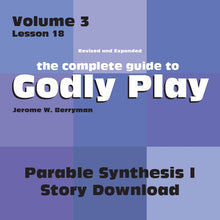 Load image into Gallery viewer, Vol 3 Lesson 18: Parable Synthesis I - Lesson Download
