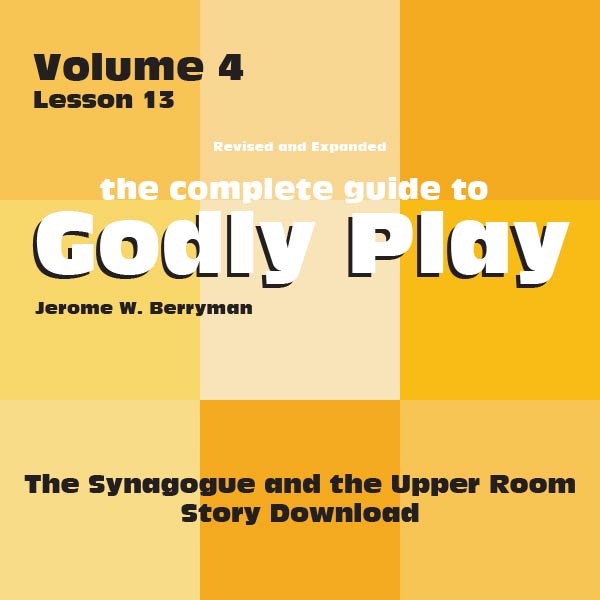 Vol 4 Lesson 13: The Synagogue and Upper Room - Lesson Download