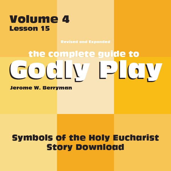 Vol 4 Lesson 15: Symbols of the Holy Eucharist - Lesson Download